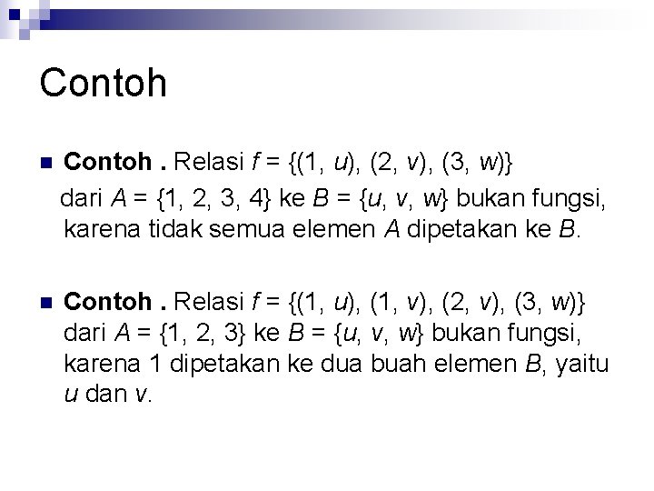 Contoh n Contoh. Relasi f = {(1, u), (2, v), (3, w)} dari A