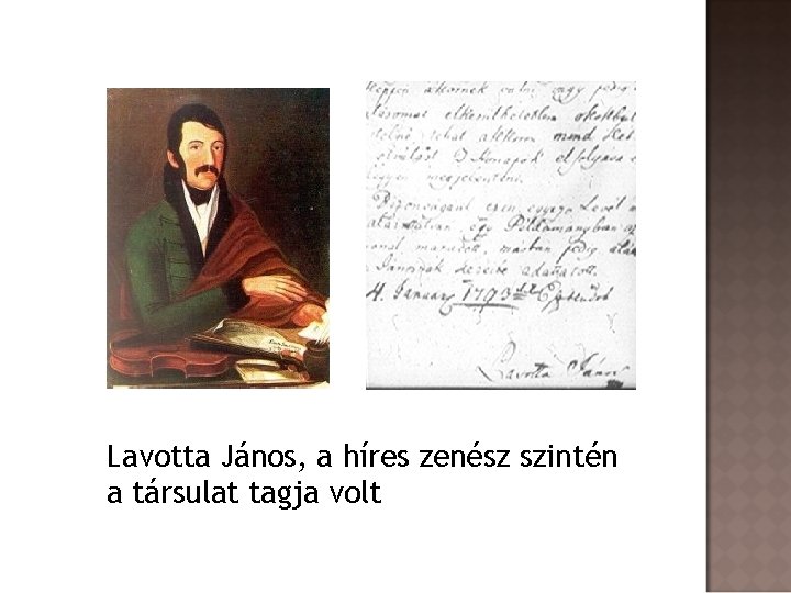 Lavotta János, a híres zenész szintén a társulat tagja volt 