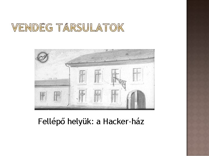 Fellépő helyük: a Hacker-ház 