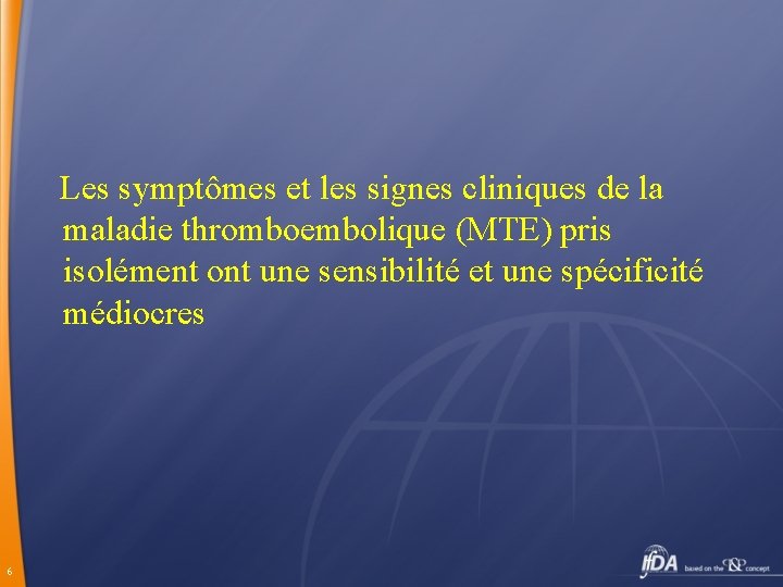  Les symptômes et les signes cliniques de la maladie thromboembolique (MTE) pris isolément