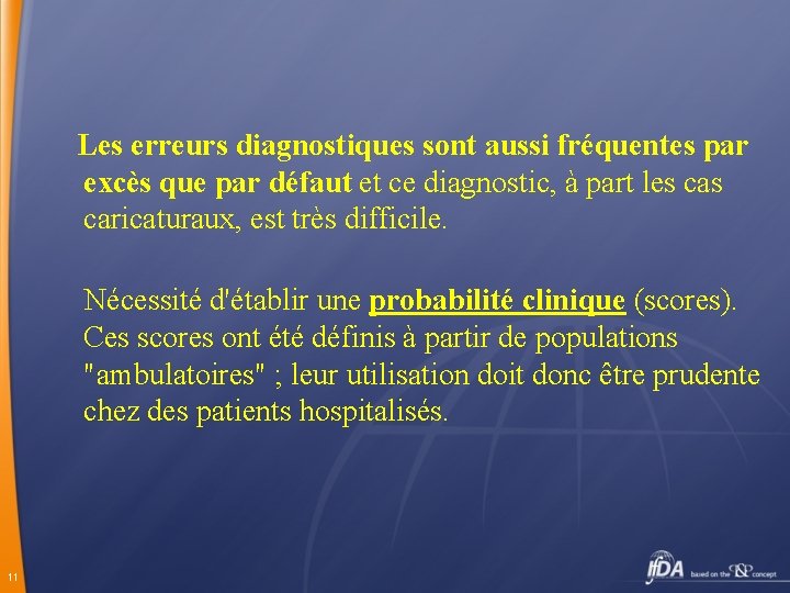  Les erreurs diagnostiques sont aussi fréquentes par excès que par défaut et ce