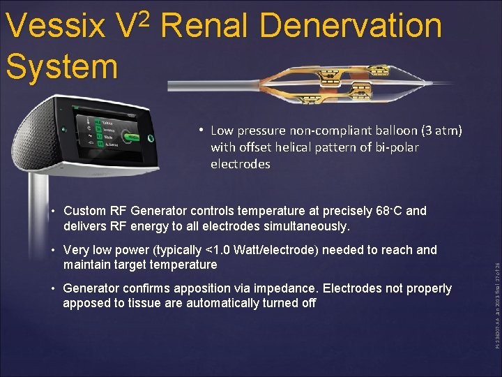 2 V Vessix System Renal Denervation • Low pressure non-compliant balloon (3 atm) with