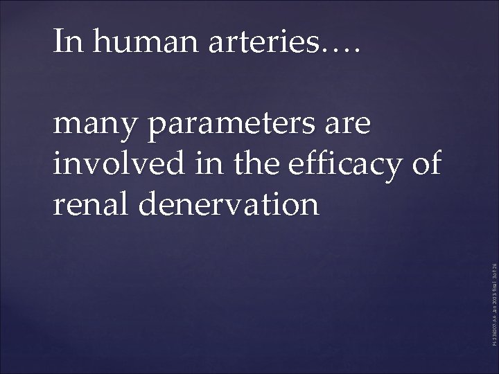 In human arteries…. PI-136107 -AA Jan 2013 -final 3 of 26 many parameters are