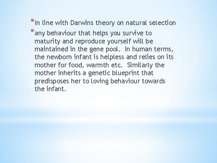 *In line with Darwins theory on natural selection *any behaviour that helps you survive