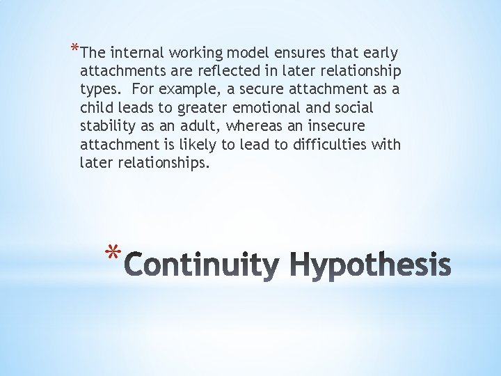 *The internal working model ensures that early attachments are reflected in later relationship types.