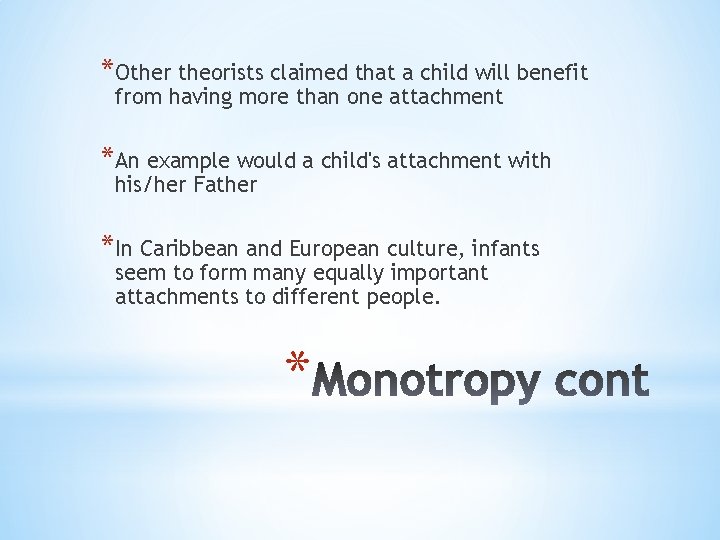 *Other theorists claimed that a child will benefit from having more than one attachment