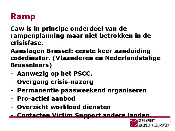 Ramp Caw is in principe onderdeel van de rampenplanning maar niet betrokken in de