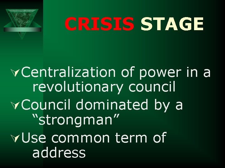 CRISIS STAGE ÚCentralization of power in a revolutionary council ÚCouncil dominated by a “strongman”