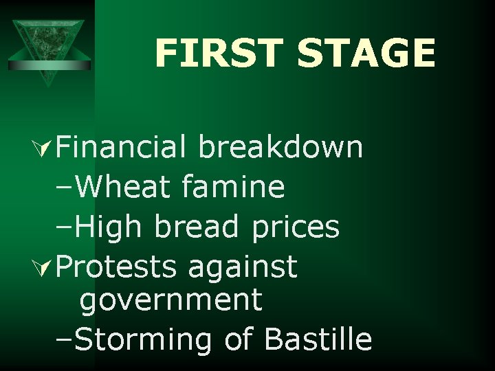 FIRST STAGE ÚFinancial breakdown –Wheat famine –High bread prices ÚProtests against government –Storming of