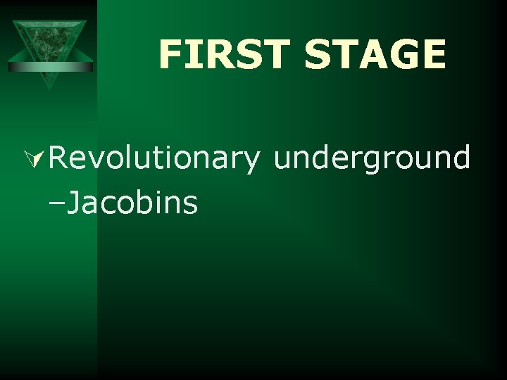 FIRST STAGE ÚRevolutionary underground –Jacobins 
