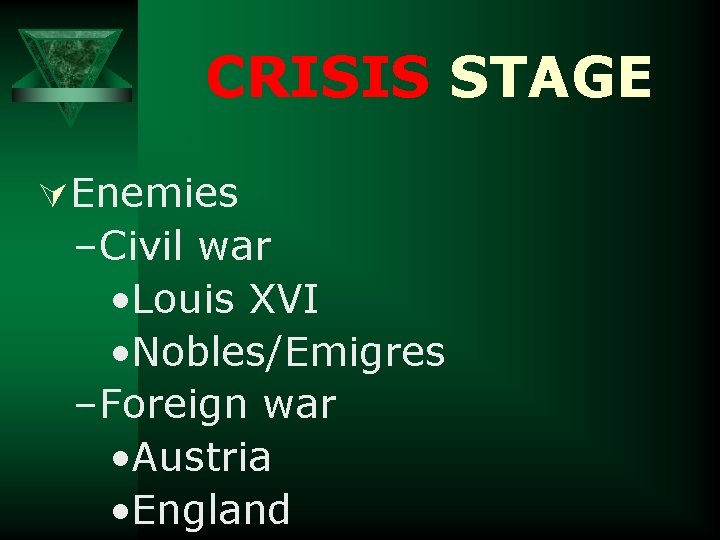 CRISIS STAGE ÚEnemies –Civil war • Louis XVI • Nobles/Emigres –Foreign war • Austria