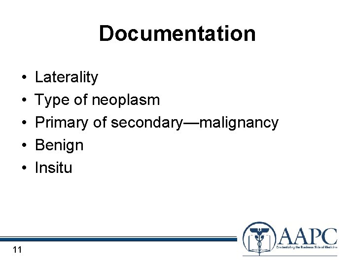 Documentation • • • 11 Laterality Type of neoplasm Primary of secondary—malignancy Benign Insitu