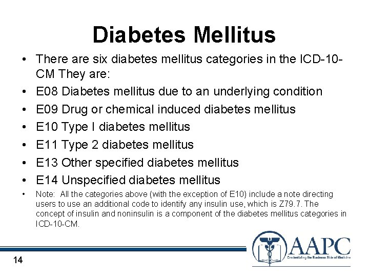 Diabetes Mellitus • There are six diabetes mellitus categories in the ICD-10 CM They