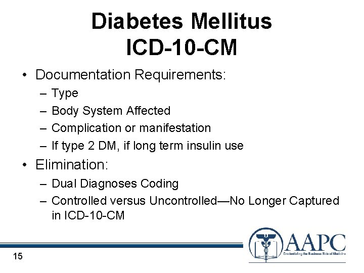 Diabetes Mellitus ICD-10 -CM • Documentation Requirements: – – Type Body System Affected Complication