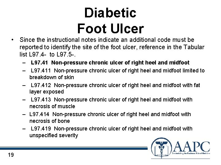 Diabetic Foot Ulcer • Since the instructional notes indicate an additional code must be