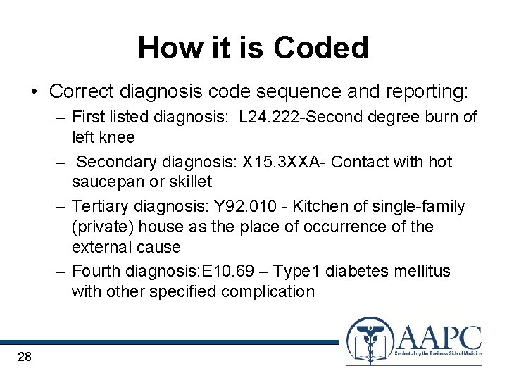 How it is Coded • Correct diagnosis code sequence and reporting: – First listed
