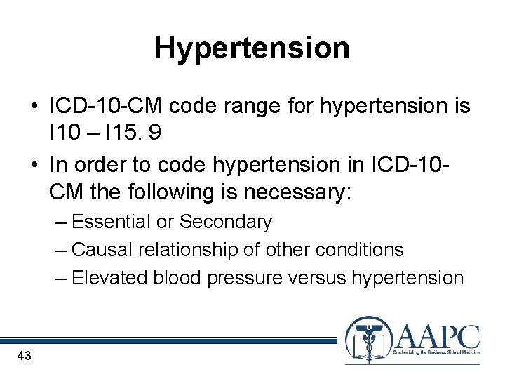 Hypertension • ICD-10 -CM code range for hypertension is I 10 – I 15.