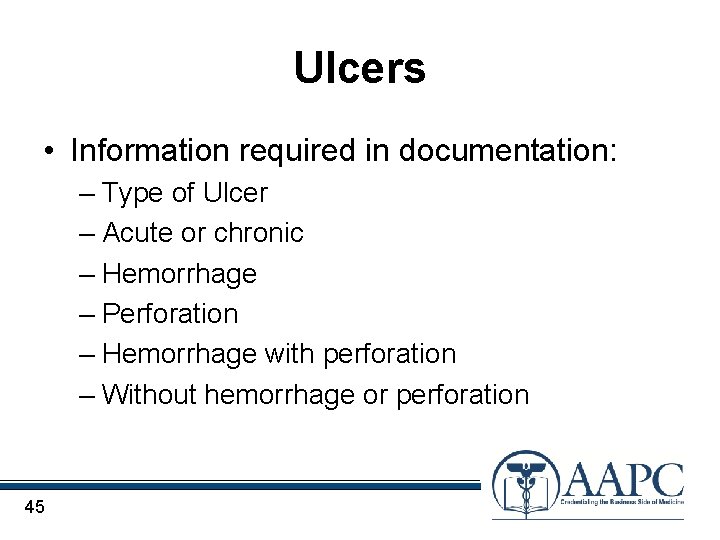 Ulcers • Information required in documentation: – Type of Ulcer – Acute or chronic