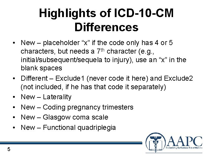 Highlights of ICD-10 -CM Differences • New – placeholder “x” if the code only