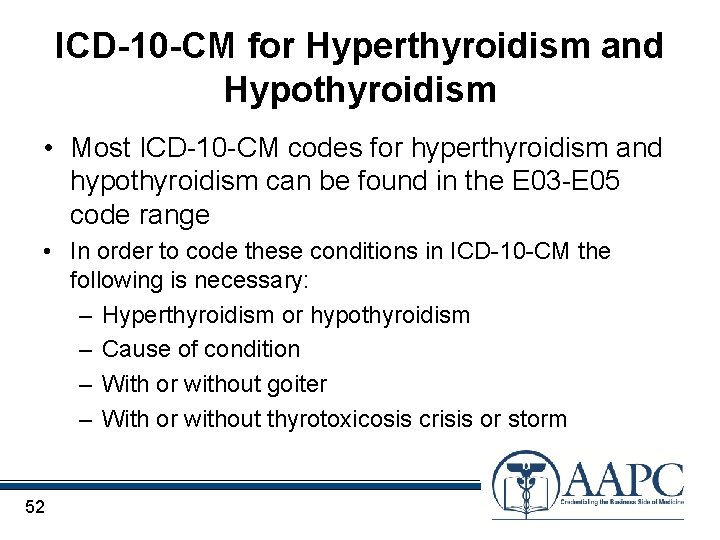 ICD-10 -CM for Hyperthyroidism and Hypothyroidism • Most ICD-10 -CM codes for hyperthyroidism and
