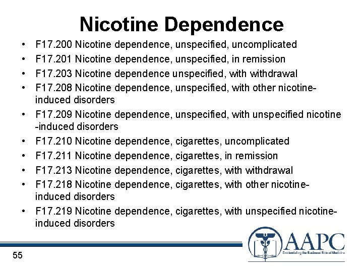 Nicotine Dependence • • • 55 F 17. 200 Nicotine dependence, unspecified, uncomplicated F