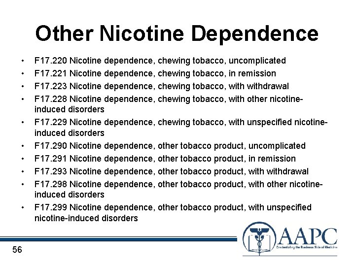 Other Nicotine Dependence • • • 56 F 17. 220 Nicotine dependence, chewing tobacco,