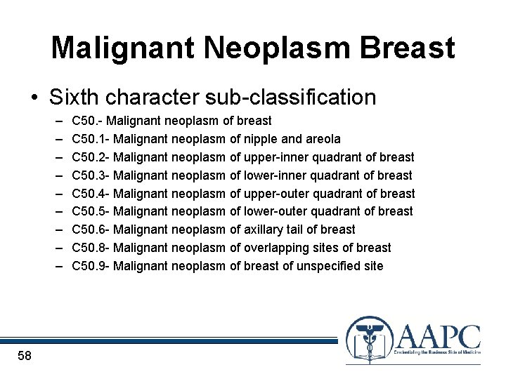 Malignant Neoplasm Breast • Sixth character sub-classification – – – – – 58 C