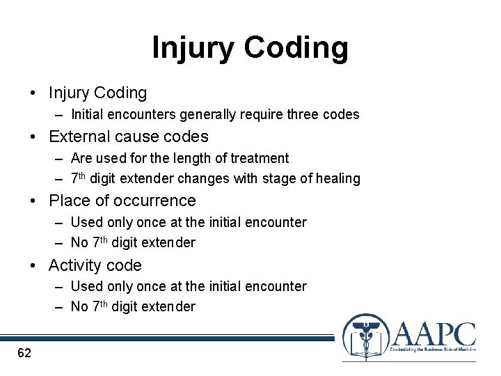 Injury Coding • Injury Coding – Initial encounters generally require three codes • External