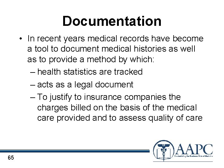 Documentation • In recent years medical records have become a tool to document medical