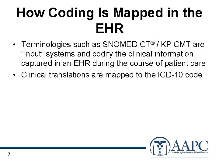 How Coding Is Mapped in the EHR • Terminologies such as SNOMED-CT® / KP