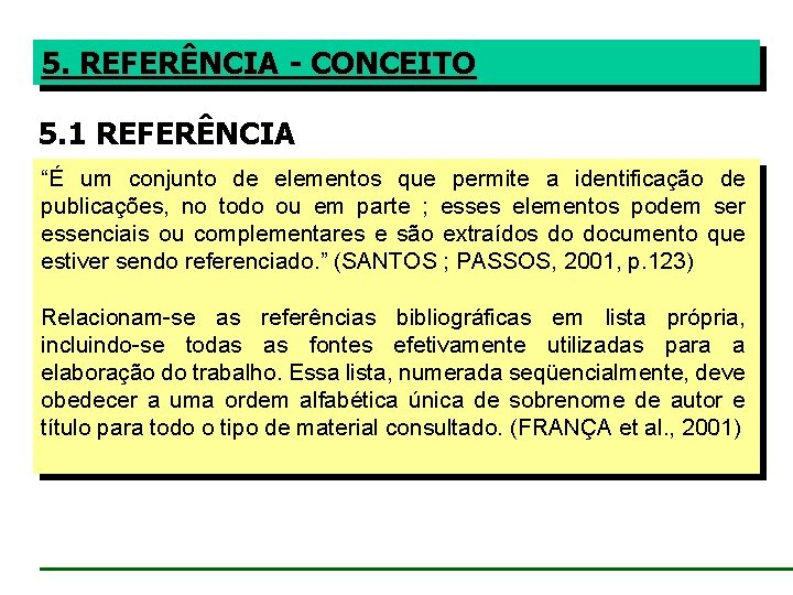 5. REFERÊNCIA - CONCEITO 5. 1 REFERÊNCIA “É um conjunto de elementos que permite