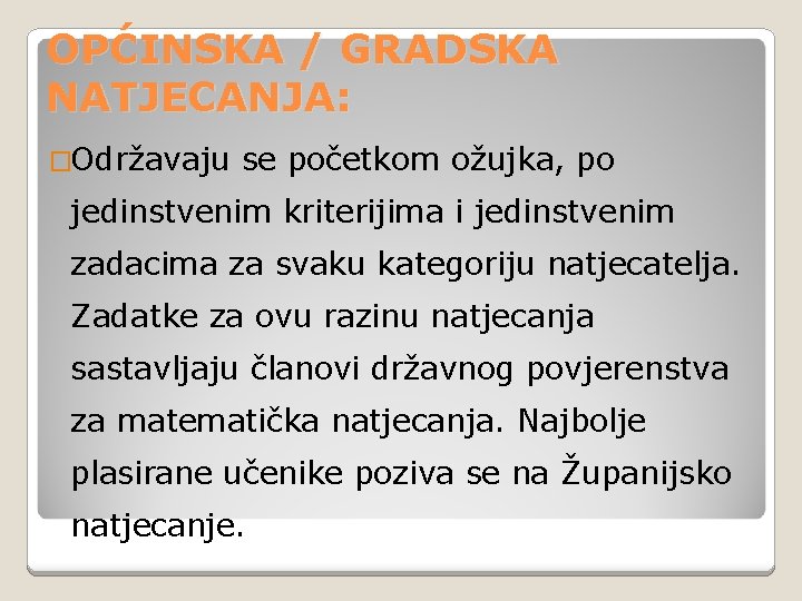 OPĆINSKA / GRADSKA NATJECANJA: �Održavaju se početkom ožujka, po jedinstvenim kriterijima i jedinstvenim zadacima