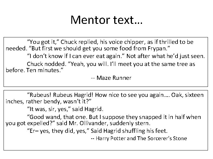 Mentor text… “You got it, ” Chuck replied, his voice chipper, as if thrilled