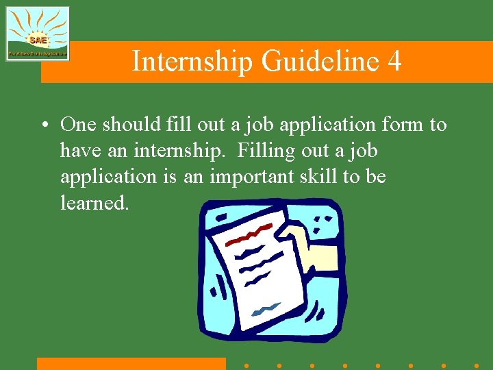 Internship Guideline 4 • One should fill out a job application form to have