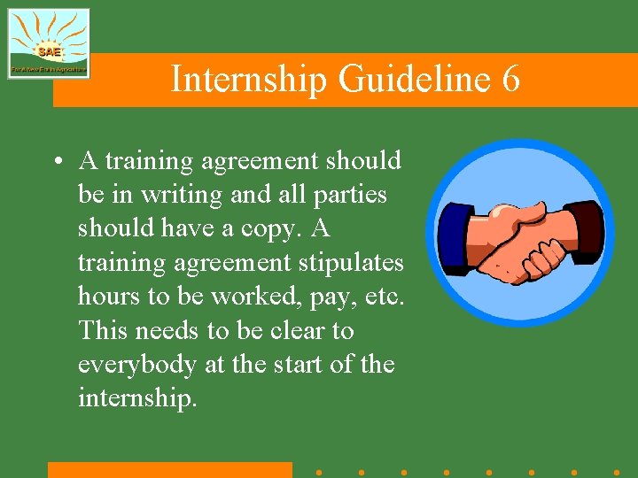 Internship Guideline 6 • A training agreement should be in writing and all parties