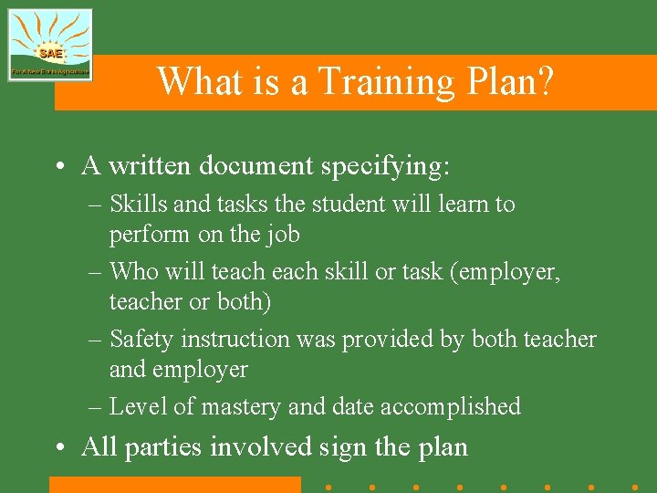 What is a Training Plan? • A written document specifying: – Skills and tasks
