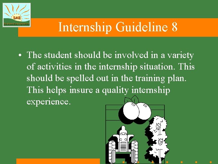 Internship Guideline 8 • The student should be involved in a variety of activities