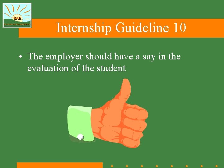 Internship Guideline 10 • The employer should have a say in the evaluation of