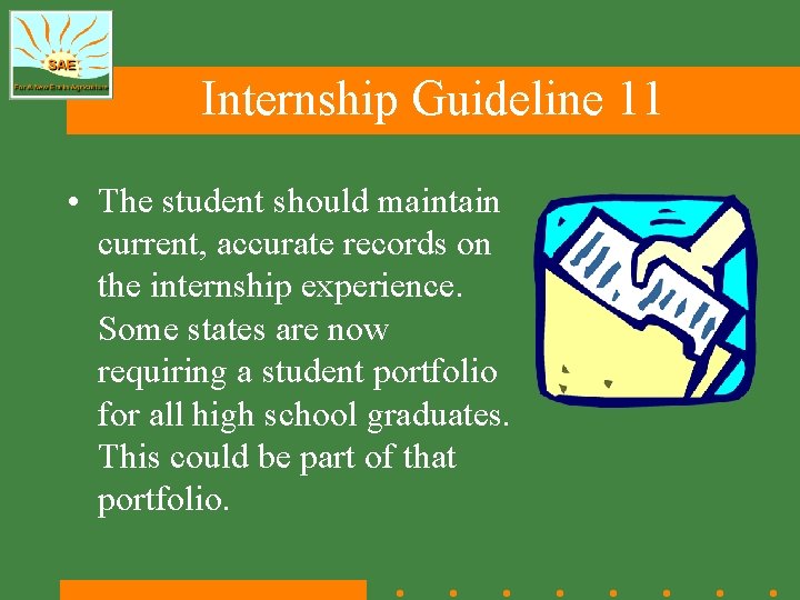 Internship Guideline 11 • The student should maintain current, accurate records on the internship