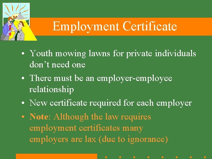 Employment Certificate • Youth mowing lawns for private individuals don’t need one • There