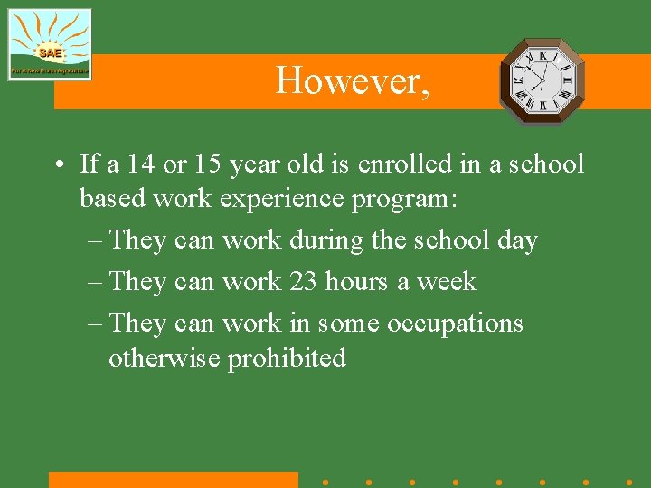 However, • If a 14 or 15 year old is enrolled in a school