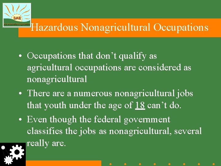 Hazardous Nonagricultural Occupations • Occupations that don’t qualify as agricultural occupations are considered as