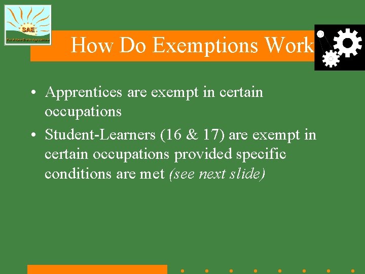 How Do Exemptions Work? • Apprentices are exempt in certain occupations • Student-Learners (16