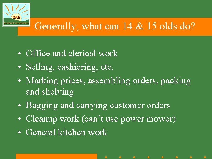 Generally, what can 14 & 15 olds do? • Office and clerical work •