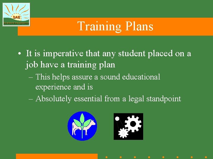 Training Plans • It is imperative that any student placed on a job have