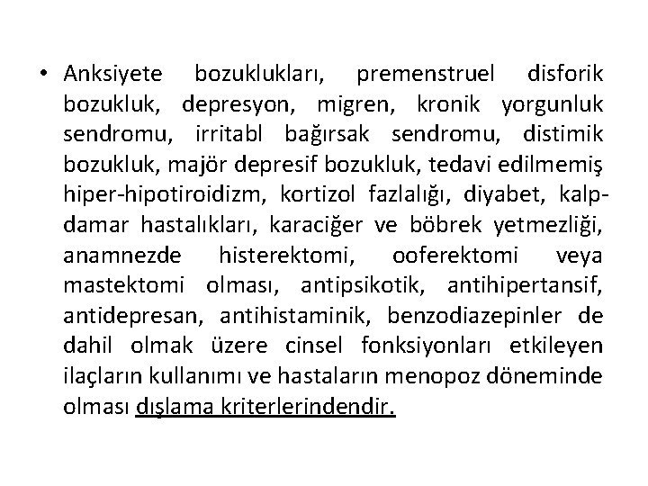  • Anksiyete bozuklukları, premenstruel disforik bozukluk, depresyon, migren, kronik yorgunluk sendromu, irritabl bağırsak