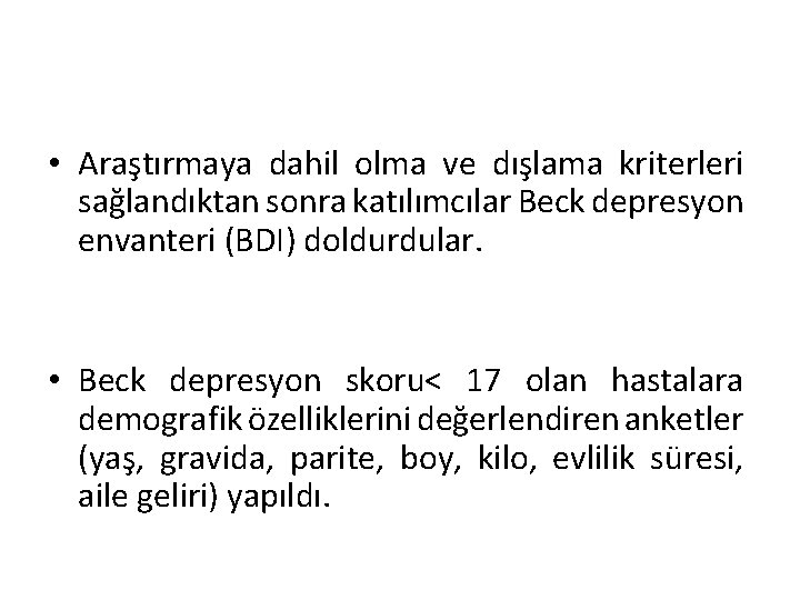  • Araştırmaya dahil olma ve dışlama kriterleri sağlandıktan sonra katılımcılar Beck depresyon envanteri