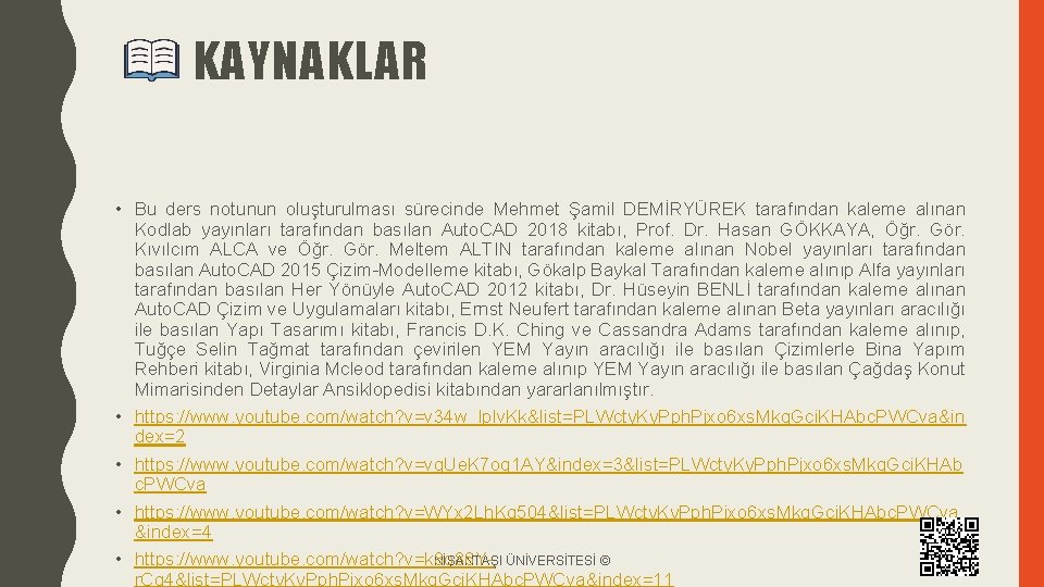 KAYNAKLAR • Bu ders notunun oluşturulması sürecinde Mehmet Şamil DEMİRYÜREK tarafından kaleme alınan Kodlab