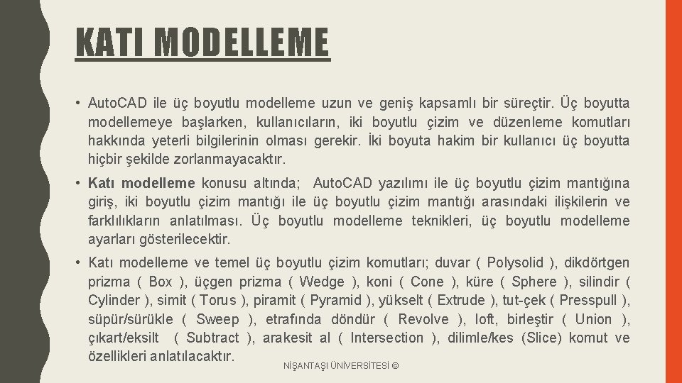 KATI MODELLEME • Auto. CAD ile üç boyutlu modelleme uzun ve geniş kapsamlı bir