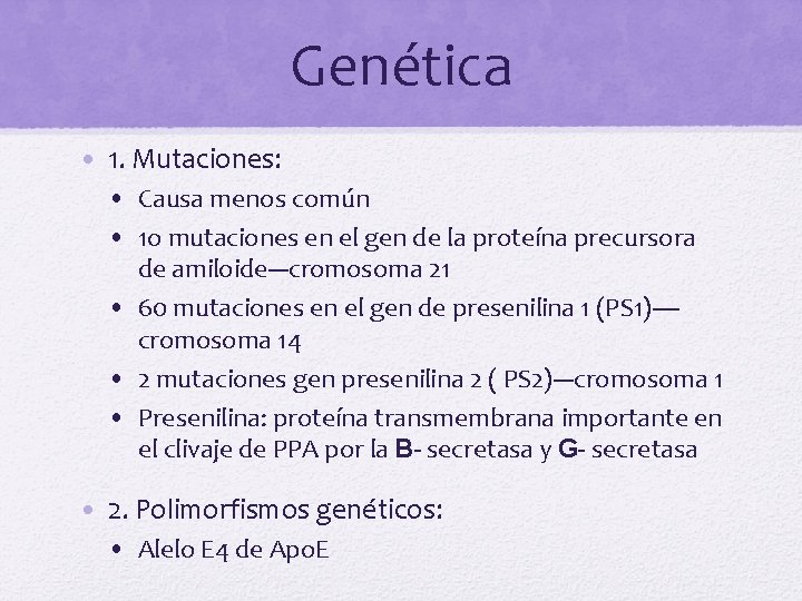 Genética • 1. Mutaciones: • Causa menos común • 1 o mutaciones en el